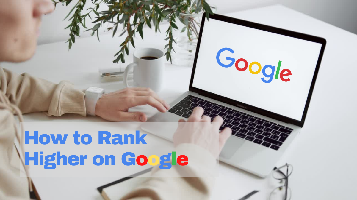 How To Rank Higher On Google 2020 Celador Media